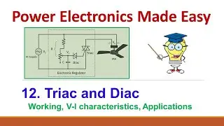 12. Triac /Diac/characteristics/Working/ Applications/ simple explanation