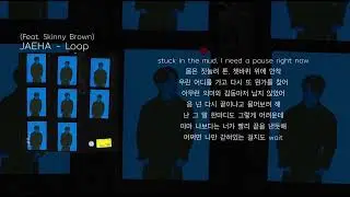 JAEHA - Loop (Feat. Skinny Brown) (가사)
