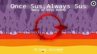 Once Sus, Always Sus (Original) | Among Us Song Mashup | 10 Songs Included | BeatCraft Mashups