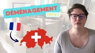 Un déménagement mouvementé ! | France - Suisse | partie 1