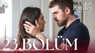 Üç Kız Kardeş 23.Bölüm - Full Bölüm