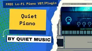 Quiet Piano - FREE Lo Fi Piano VST/Plugin by Quiet Music 