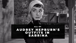 All of AUDREY HEPBURN'S outfits in SABRINA (1954)