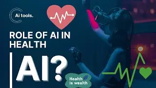 AI ROLE IN HEALTH |The art and science