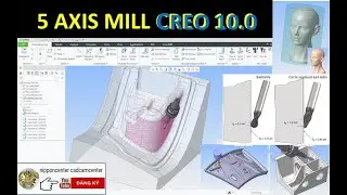 Gia công 5 Axis in Creo 10.0