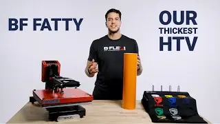 BF Fatty - Our Thickest Heat Transfer Vinyl Yet.