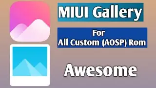 MIUI Gallery App For All Custom Rom| Install Miui 12.5 Gallery app on any Custom  (AOSP)Rom|