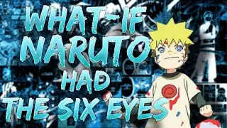 What if Naruto had the Six Eyes[PART 2]