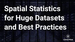 Spatial Statistics for Huge Datasets and Best Practices