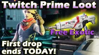 Destiny 2 - Twitch Prime Loot - First Drop End TODAY - Free Exotic