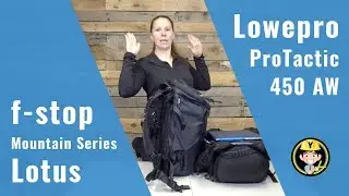 LowePro ProTactic 450 AW and F Stop Mountain Series Lotus Camera Bag Review