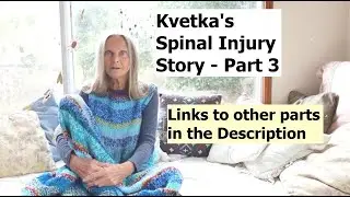 Kvetka's Spinal Cord Injury - Part 3 - Moving Closer to Home.