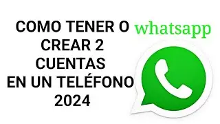como tener dos whatsapp en el mismo teléfono 2024 #whatsapp