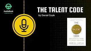 The Talent Code – 4-Minute Summary & How to Build Skill