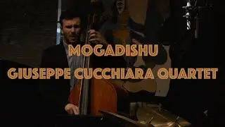 Mogadishu (G.Cucchiara) -  Giuseppe Cucchiara feat. Ben Solomon, Chris McCarthy & Adam Arruda