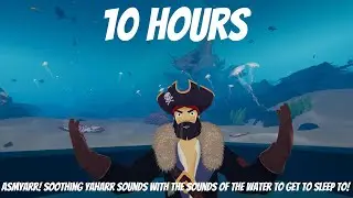 ASMYarr! Soothing Yaharr Sounds with the Sounds of the Water to Get to Sleep to!   [10 HOURS]