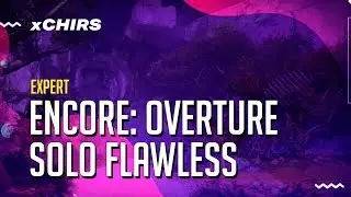 Encore: Overture (Expert) - Solo Flawless [Destiny 2]