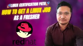 Path to first Linux Job in 2024 | REDHAT Certification Path for Linux Administrator