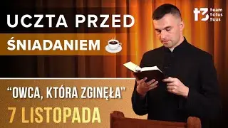 UCZTA PRZED ŚNIADANIEM ☕ - Owca, która zginęła [EWANGELIA - 7 LISTOPADA]