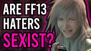 FF13 = FF7... Exposing The Hate Behind Final Fantasy 13