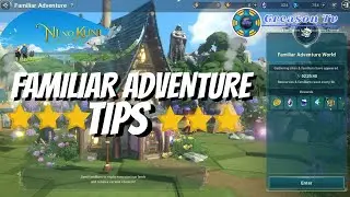 Ni no Kuni Cross Worlds | Familiar Adventure Tips