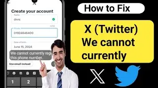 How to Fix X (Twitter) We cannot currently register this phone number- (2024)
