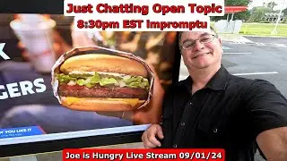 Joe is Hungry Live 09/01/24 8:30PM "Ish" EST  Live Stream on  YouTube and  Twitch