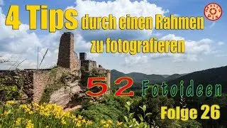 4 Tips ein Fotomotiv einzurahmen, 52 Fotoaufgaben Folge 26