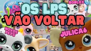 OS LPS VÃO VOLTAR