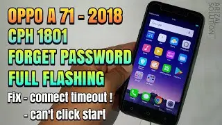 How to Flash Oppo A71 2018 Snapdragon (Forget Pattern Lock) Without Error Connect Timeout!