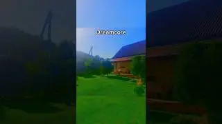 Dreamcore or weirdcore. 
