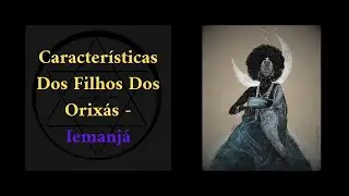 CARACTERÍSTICAS DOS FILHOS DOS ORIXÁS - IEMANJÁ