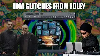 achieve IDM GLITCH BLISS with FIELD RECORDINGS + post processing