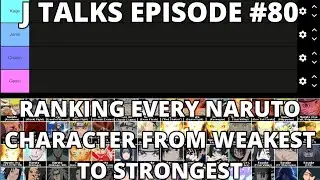 Ranking Every Naruto Character From Weakest To Strongest  | J TALKS #80 (SPECIAL)