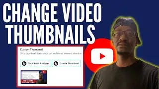 How to Add or Change Thumbnails on YouTube Videos 2024