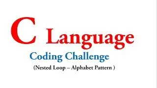 Coding Challenge - Alphabet Pattern in C Language