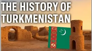 The History of Turkmenistan / From Ancient Tribes to Modern Independence