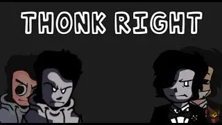 Thonk Right (Think + Thonk pero con letra) Créditos en des