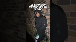 POV: When someone’s voice doesn’t match their looks