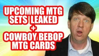 Crazy Cowboy Bebop MTG Cards + Upcoming MTG Sets Leaked