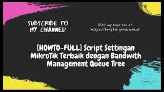 [HOWTO-FULL] Script Settingan MikroTik Terbaik dengan Bandwith Management Queue Tree