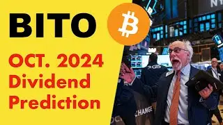 BITO October 2024 Dividend Prediction (75% Forward Yield)