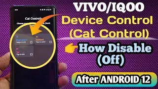 How to Disable Device Control in Vivo phone after Android 12 | Cat Control disable in Vivo IQ phone