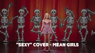 Sexy - Mean Girls Cover