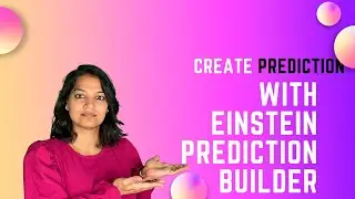 How to create a Prediction Using Einstein prediction Builder?