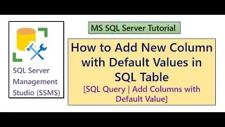 Add column to SQL Server with default Value | SQL Server [ SQL ADD COLUMN]