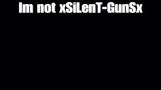 Im not xSiLenT-GunSx- no more 5july2018/jsuis plu xSiLenT-GunSx- 5juillet2018