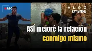 ¿Cómo MEJORAR la relación CONTIGO mismo?  | VLOG | RAY MARFIL