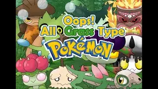 Creating a new Pokémon for every type combination - Part 1, the Grass type.