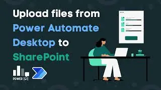 2 ways to upload files to SharePoint using Power Automate Desktop